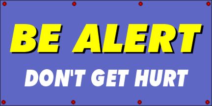 Be Alert Don't Get Hurt Banner